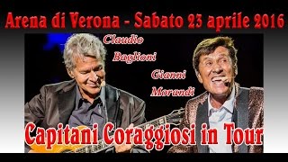 Baglioni amp Morandi  Capitani Coraggiosi Tour  23042016 Arena di Verona [upl. by Nazler]