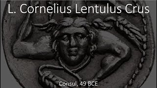 Lucius Cornelius Lentulus Crus Consul 49 BCE [upl. by Rehpatsirhc]