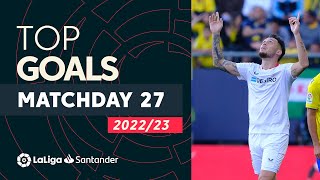 All Goals Matchday 27 LaLiga Santander 20222023 [upl. by Esertak]