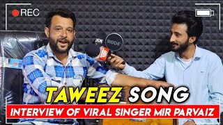 Taweez Song Viral  Exclusive Interview With Mir Parvaiz [upl. by Adekan]