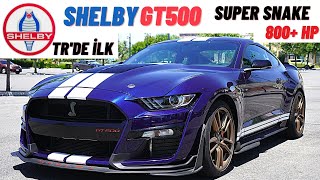 TR’de ilk Shelby GT500 Super Snake 800 HP inceleme ve Test Sürüşü [upl. by Ahcim]