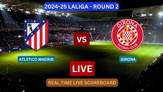 Atletico Madrid Vs Girona LIVE Score UPDATE Today 202425 LaLiga Soccer Football Match Aug 25 2024 [upl. by Hebel449]