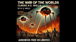 Alien Invasion and Human Survival  The War of the Worlds by H G Wells LibriVox Audiobook [upl. by Moises]