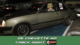 Chevette no Track Day ou night FINALMENTE [upl. by Prevot]