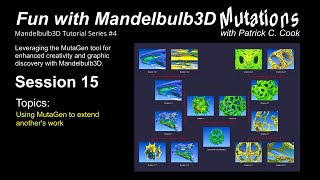 MG15 Using MutaGen to extend anothers work  Fun with Mandelbulb3D Mutations with Patrick C Cook [upl. by Sucramaj]