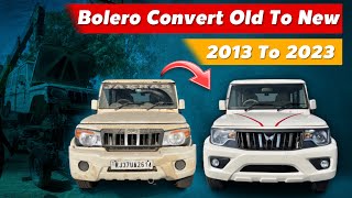 Old Bolero Convert in New Modal  पुरानी बोलेरो को नया मॉडल बनाया  2013 To 2023  Full Video [upl. by Dino]