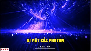 REPLAY 29 Bí Mật Của Photon  Thư Viện Thiên Văn [upl. by Aldwin]