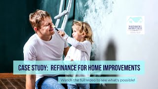 Case Study Refinancing for Home Improvements [upl. by Aicella246]