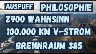 Brennraum 385 Auspuff Philosophie Z900 Wahnsinn VStrom 100000 [upl. by Sabas]