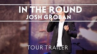 Josh Groban  In The Round Tour Trailer Extras [upl. by Caputto714]