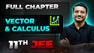 Vector amp Calculus FULL CHAPTER  Class 11th Physics  Arjuna JEE [upl. by Hayalat]