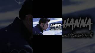 Channa ♡ Slowed Reverb lofi ♡ Gippy Grewal ♡ punjabi old song ✯ gippy grewal old songs shorts sad [upl. by Arreis17]