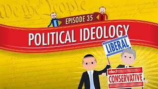 Political Ideology Crash Course Government and Politics 35 [upl. by Wassyngton]