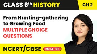 From HuntingGathering to Growing Food  Multiple Choice Questions  Class 6 History Ch 2  CBSE [upl. by Ycart]