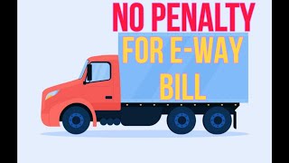 No Penalty for E Way Bill [upl. by Ahsiem]