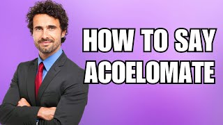 How To Pronounce Acoelomate Correctly [upl. by Eerrehc644]