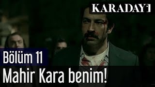 Karadayı 11Bölüm  Mahir Kara Benim [upl. by Pren195]