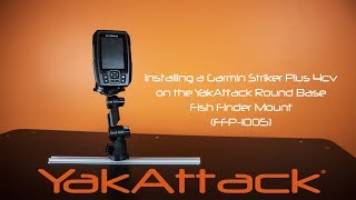 Installing a Garmin Striker Plus 4cv on a YakAttack Round Base Fish Finder Mount [upl. by Sivrep]