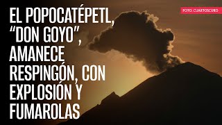 El Popocatépetl “Don Goyo” amanece respingón con explosión y fumarolas [upl. by Neelyar]