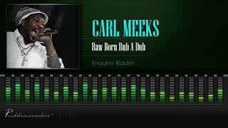 Carl Meeks  Raw Born Rub A Dub Enquirer Ridim HD [upl. by George]