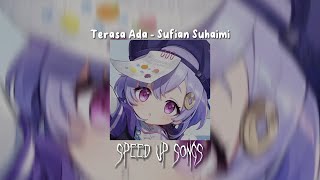 Terasa Ada  Sufian Suhaimi Speed Up [upl. by Rehptosirhc]