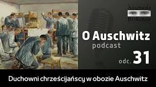 quotO Auschwitzquot odc 31 Duchowni chrześcijańscy w obozie Auschwitz [upl. by Nordna60]