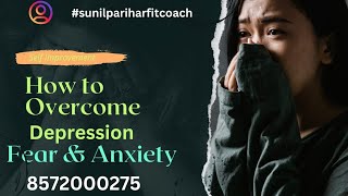 How to overcome depression sunilpariharfitcoachdepressionmind fitness [upl. by Ethban151]