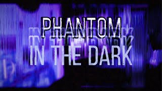 PHANTOM IN THE DARK [upl. by Llednor544]