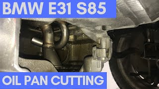 BMW E31 850i S85 V10 Oil Pan Cutting [upl. by Vassell]