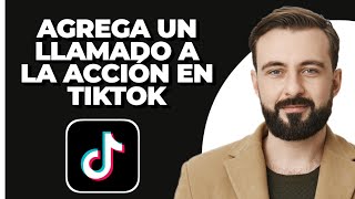 Cómo agregar una Llamada a la Acción en TikTok 2024 [upl. by Akilegna]