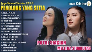 Segala Perkara  Putri Siagian  Lagu Rohani Kristen Putri Siagian amp Melitha Sidabutar Full Album [upl. by Emery]