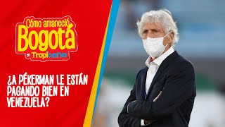 ¿A Pékerman le están pagando bien en Venezuela [upl. by Warwick]