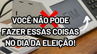 O que o eleitor não pode fazer no dia da eleição [upl. by Solrak595]