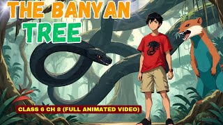 THE BANYAN TREE Class 6 English  Chapter 8  Fully Explained  Animation [upl. by Inglis]