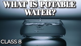 What is Potable Water Characteristics and how we make drinking water safe Class 8 science [upl. by Ardnuaed]