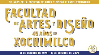 Facultad de Artes y Diseño 45 Años en Xochimilco [upl. by Yentruoc]