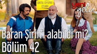 Yeni Gelin 42 Bölüm  Baran Şirini Alabildi mi [upl. by Yslek]