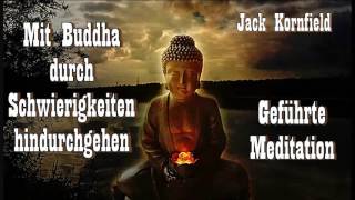 Mit Buddha durch Schwierigkeiten hindurchgehen Geführte Meditation  Jack Kornfield [upl. by Lola]