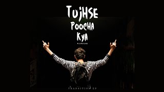 Nishayar  Tujhse Poocha Kya Lyrical Version  Latest Rap song 2k23 [upl. by Ainocal]