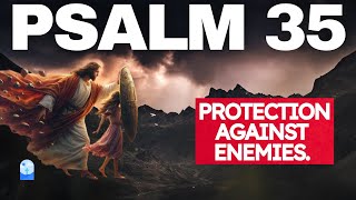 PSALM 35  Prayer For Protection Against Stubborn And Unjust Enemies [upl. by Annayoj]