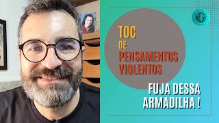 TOC DE PENSAMENTOS VIOLENTOS FUJA DESSA ARMADILHA [upl. by Kipp]