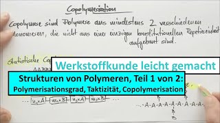 Strukturen polymerer Werkstoffe Teil 1 von 2 Polymerisationsgrad Taktizität Copolymerisation [upl. by Herahab826]