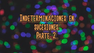 Indeterminaciones de sucesiones Parte 2 [upl. by Ynaittirb]