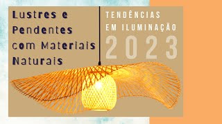 Tendências em Iluminação 2023  Lustres e Pendentes com Materiais Naturais [upl. by Eiramacissej]