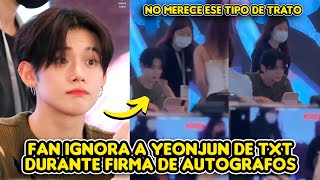 FAN IGNORA A YEONJUN DE TXT DURANTE FIRMA DE AUTOGRAFOS  EL NO MERECE ESE TRATO [upl. by Winchester]