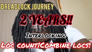 Dreadlock Journey 2YEARS  INTERLOCKING  LOC COUNT  COMBINING LOCS [upl. by Ventura]