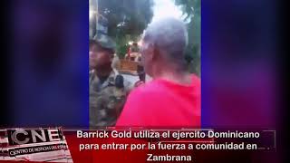 Barrick Gold utiliza el ejercito Dominicano para entrar por la fuerza a comunidad en Zambrana [upl. by Aicercal]