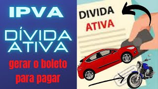 IPVA em DÍVIDA ATIVA como Gerar o boleto do IPVA em dívida ativa [upl. by Nivloc]