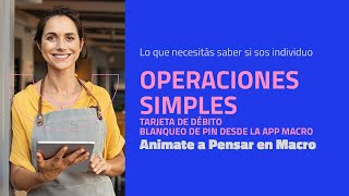 Operaciones Simples  Tarjeta de Débito  Blanqueo de PIN desde App Macro [upl. by Elehcor]