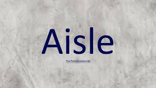 Aisle Pronunciation How to Pronounce Aisle [upl. by Suzie]